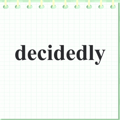 decidedly