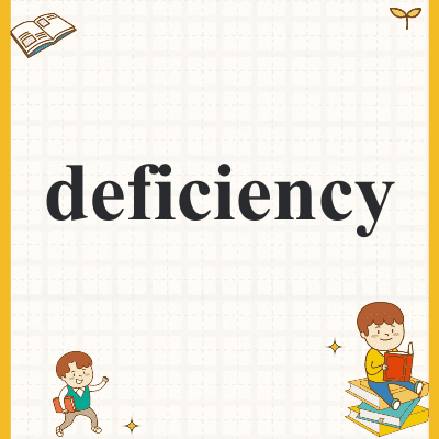deficiency