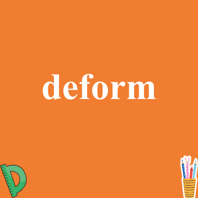 deform