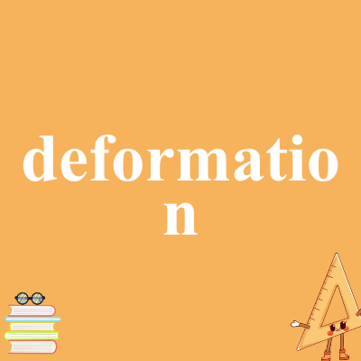 deformation