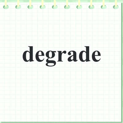 degrade