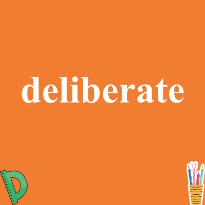 deliberate