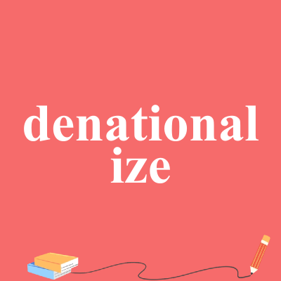 denationalize