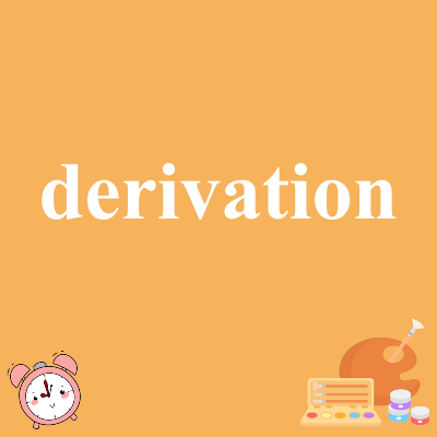 derivation