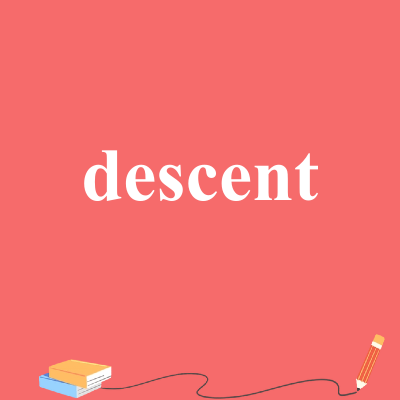 descent