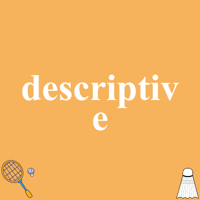 descriptive