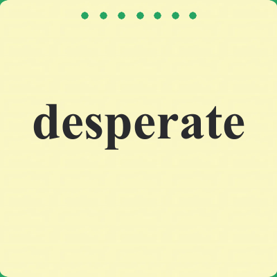 desperate