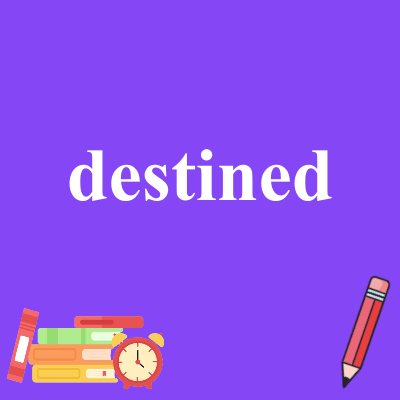 destined