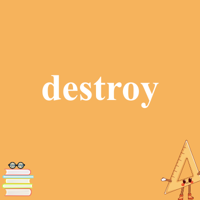destroy
