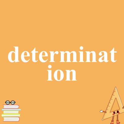 determination