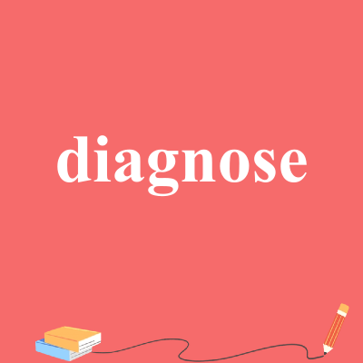 diagnose