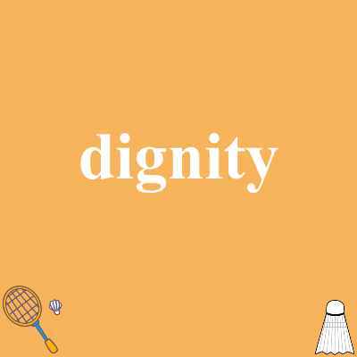 dignity