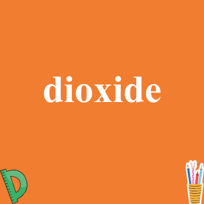 dioxide