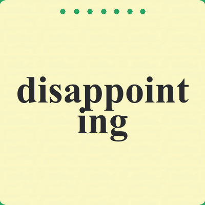 disappointing