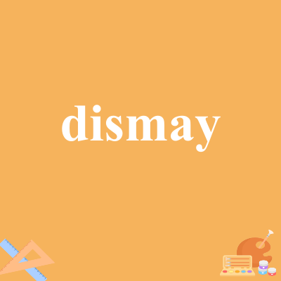 dismay