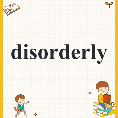 disorderly