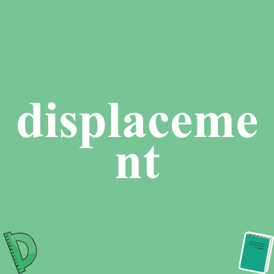 displacement