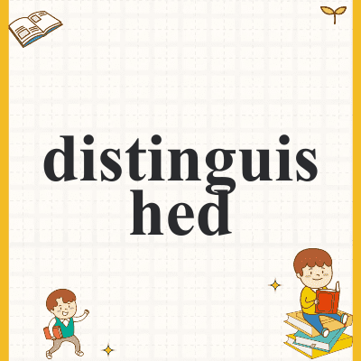 distinguished