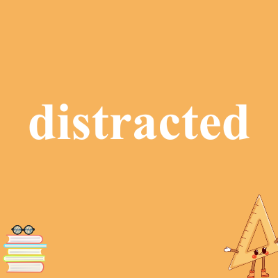 distracted