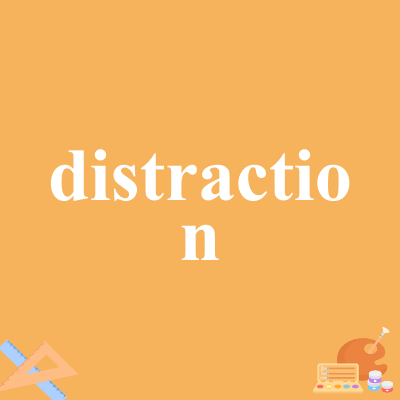 distraction