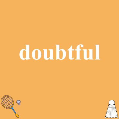 doubtful