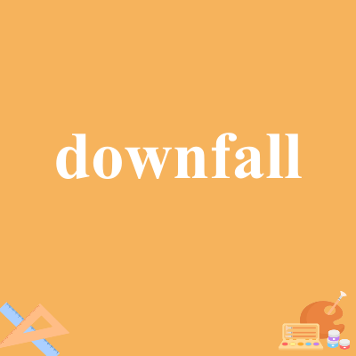 downfall