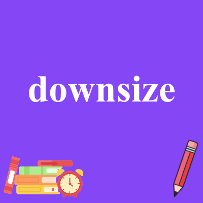 downsize