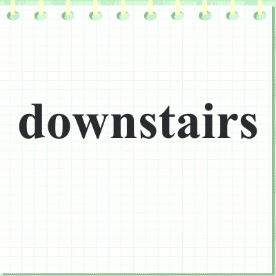 downstairs