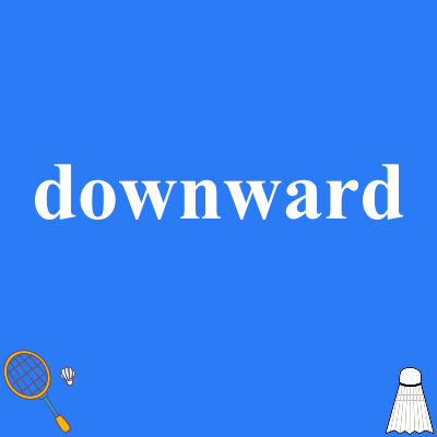 downward