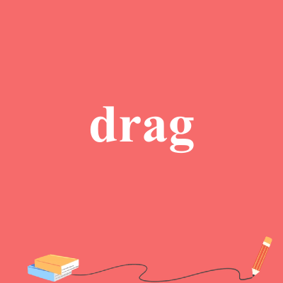 drag