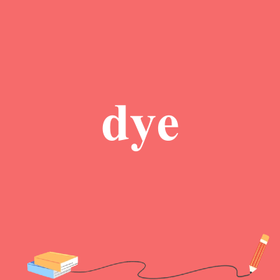 dye
