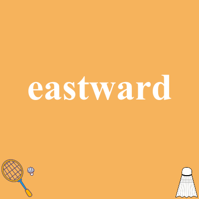 eastward