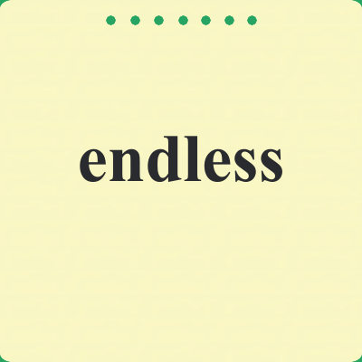 endless
