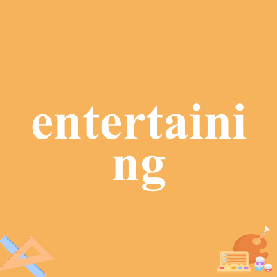 entertaining