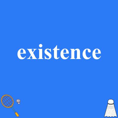 existence