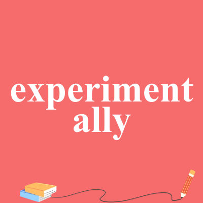 experimentally