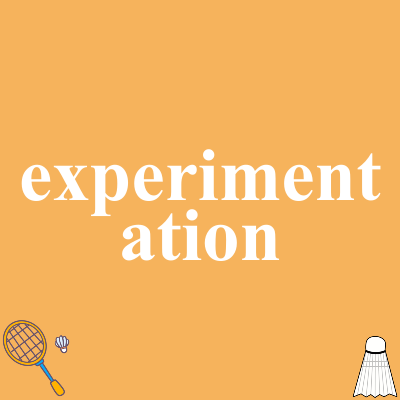 experimentation