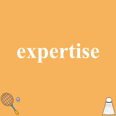 expertise