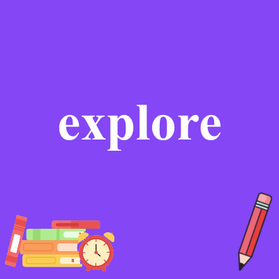 explore