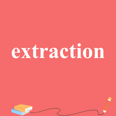 extraction