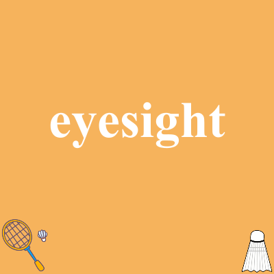 eyesight