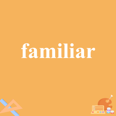 familiar
