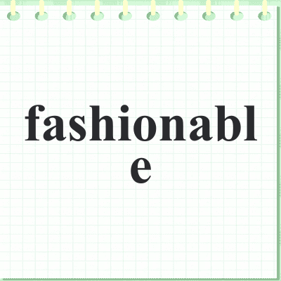 fashionable
