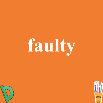 faulty