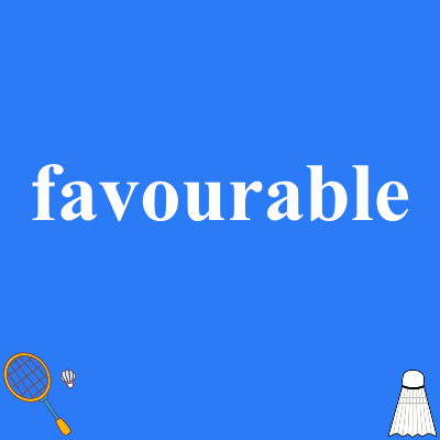 favourable