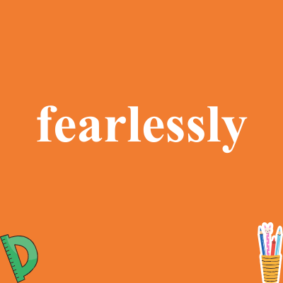 fearlessly