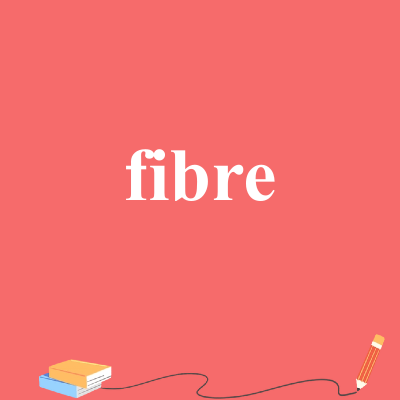 fibre
