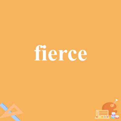 fierce