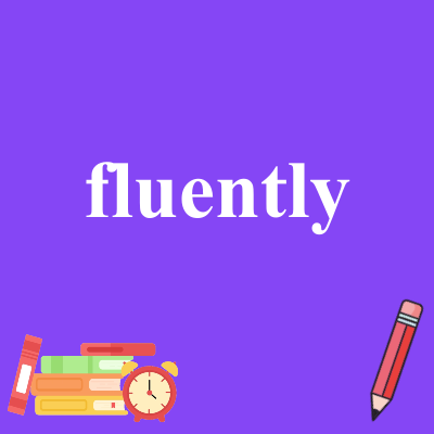 fluently