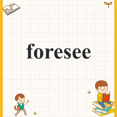 foresee